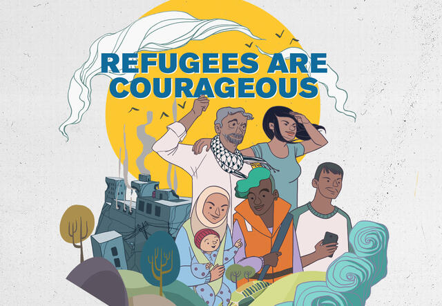 Illustration of refugees from different backgrounds looking empowered. Text reading 'Refugees are Courageous’